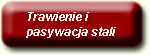 Trawienie i pasywacja stali nierdzewnej